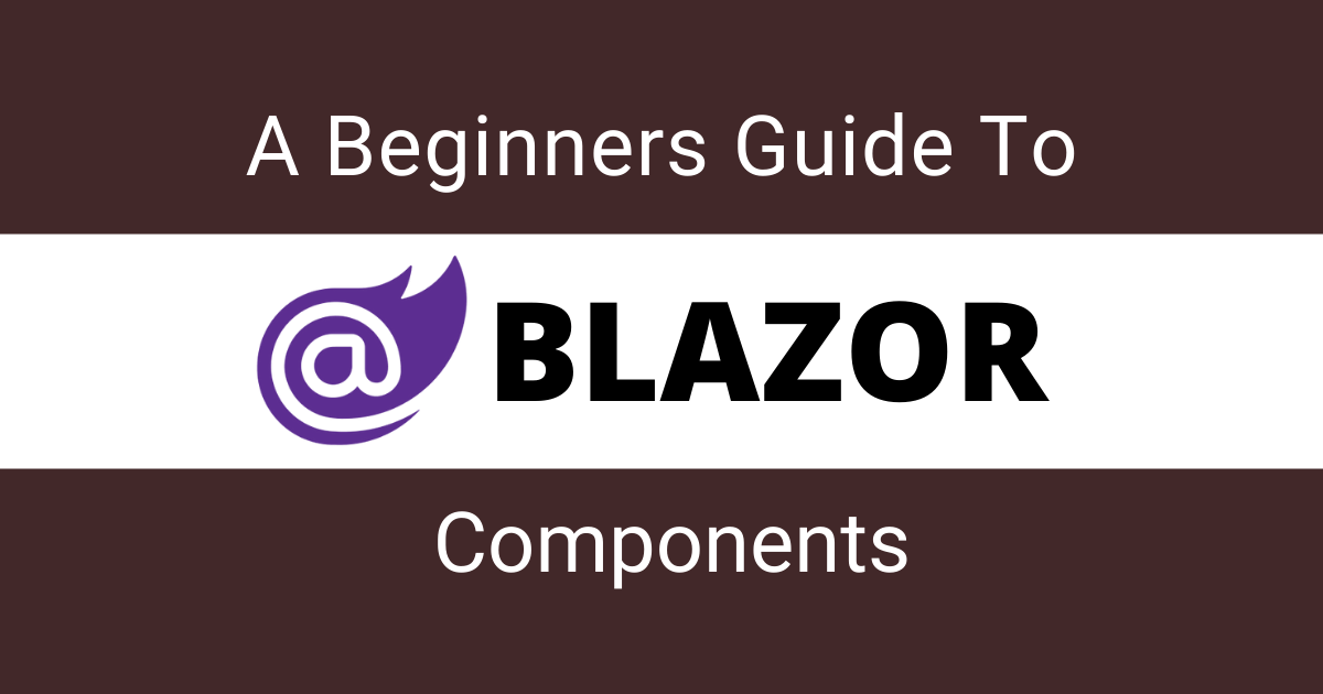 A-Beginners-Guide-to-Blazor-Components
